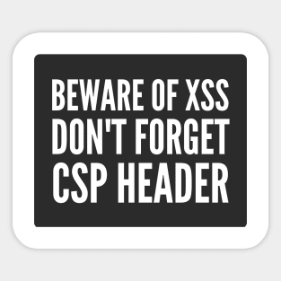 Secure Coding Beware of XSS don't forget CSP Header Black Background Sticker